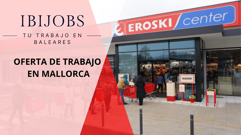 trabajo-baleares-oferta-empleos-ibijobs-ibiza-mallorca-menorca-formentera-cv-seleccion-personal-candidatos-work-jobs-EROSKI.