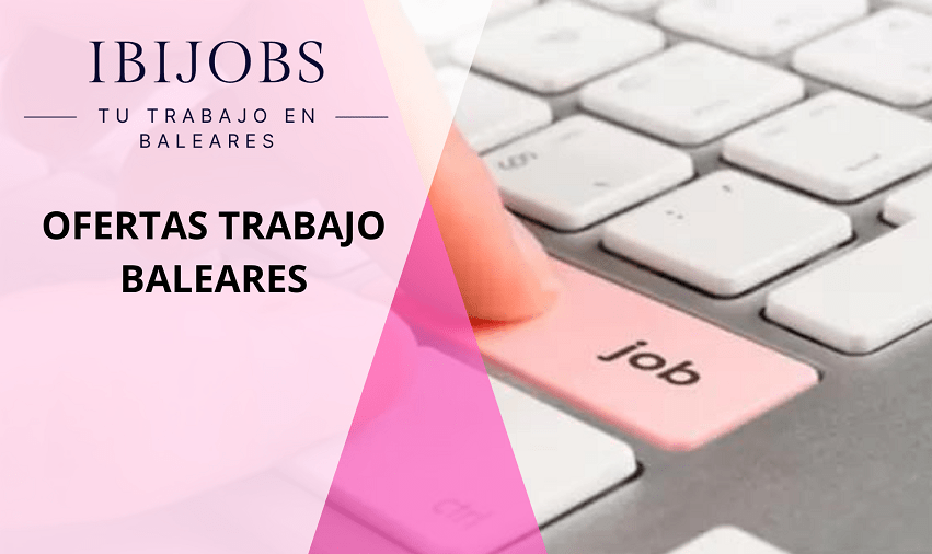 EMPLEO-baleares-trabajar-trabajo-mallorca-menorca-ibiza-formentera-work-jobs-ofertas-laboral-rrhh-ayudas-economicas (2)