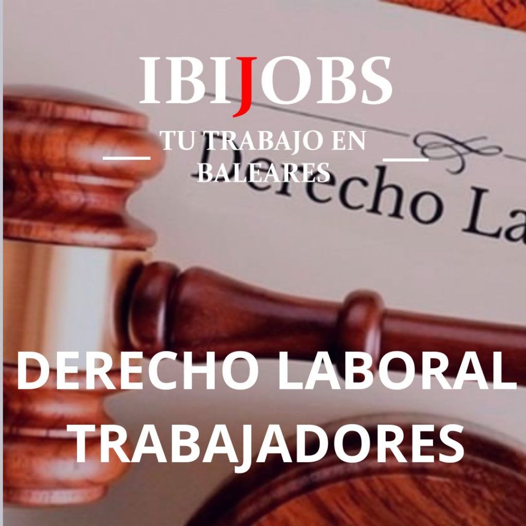 derecho-laboral-ibijobs-trabajo-empleo-cv.rrhh-baleares-mallorca-menorca-ibiza-formentera