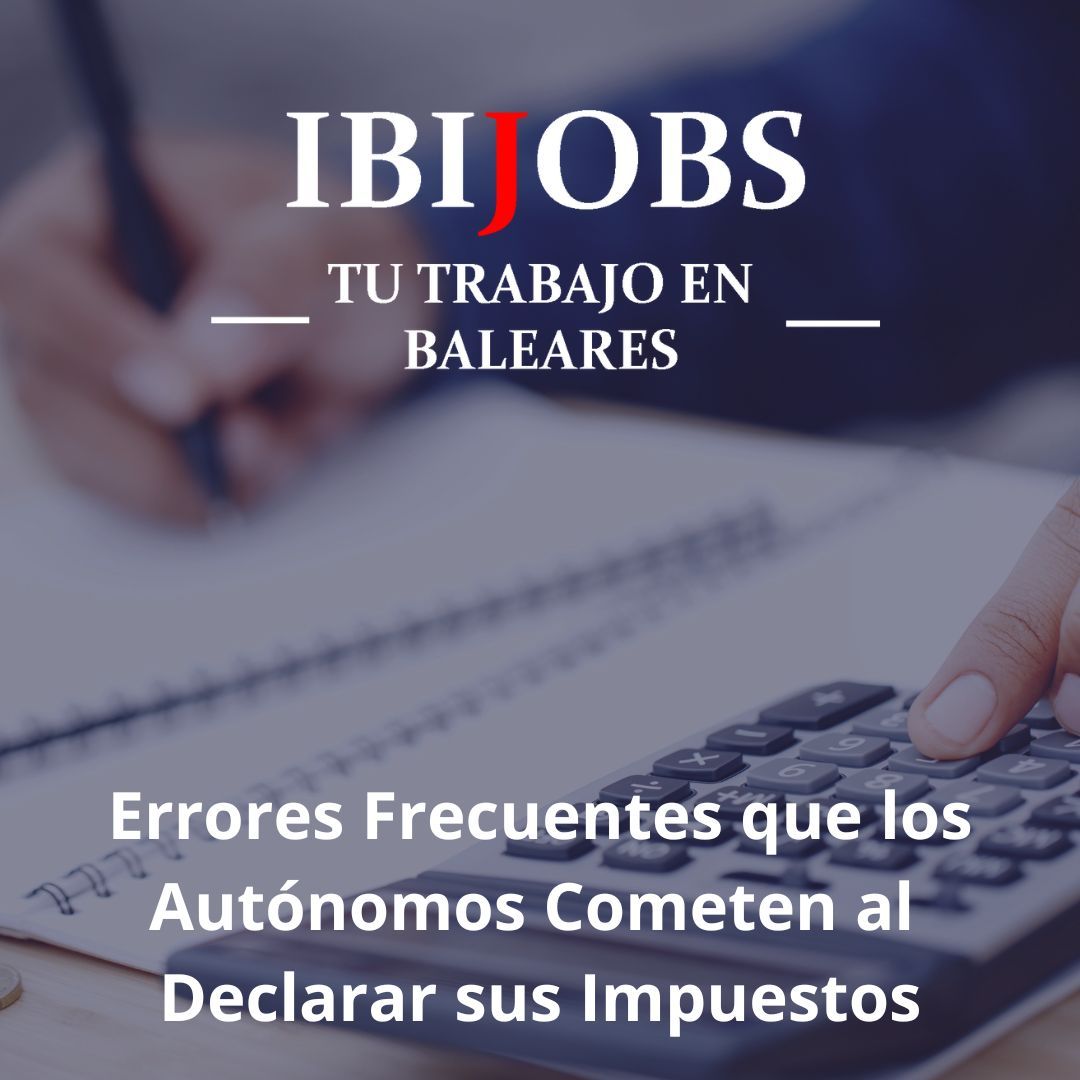 ERRORES-AUTONOMOS-DECLARACION-IMPUESTOS-IBIJOBS-EMPLEO-LABORAL-TRABAJO-BALEARES