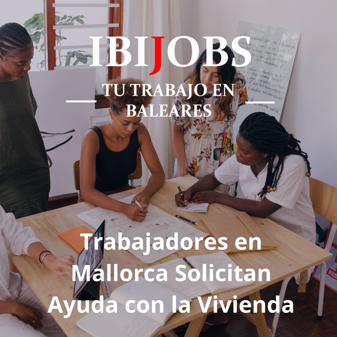 Trabajadores en Mallorca Solicitan Ayuda con la Vivienda